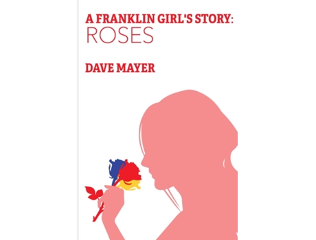 Livro A Franklin Girls Story Roses De Dave Mayer (inglês)