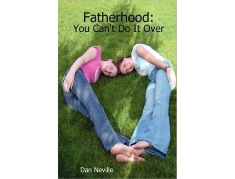 Livro Fatherhood: You Can't Do It Over Dan Neville (Inglês)