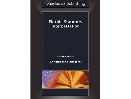 Livro Florida Statutory Interpretation de Christopher J Roederer (Inglês)