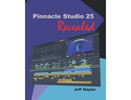 Livro Pinnacle Studio 25 Revealed de Jeff Naylor (Inglês)