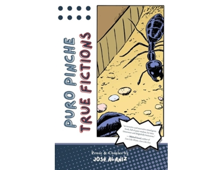 Livro Puro Pinche True Fictions Prose and Comics de José Alaniz (Inglês)