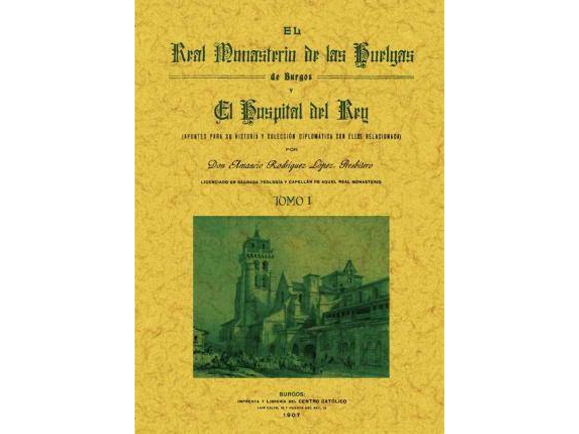 Livro El Real Monasterio De Las Huelgas De Burgos Y El Hospital Del Rey de Amancio Rodriguez Lopez (Espanhol)
