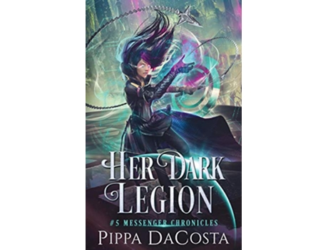 Livro Her Dark Legion 5 Messenger Chronicles de Pippa DaCosta (Inglês)