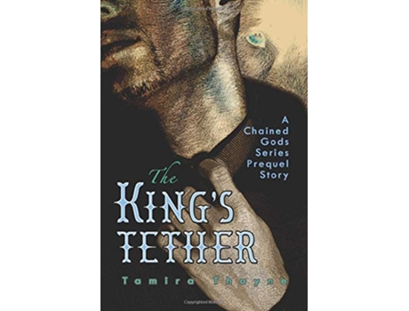 Livro The Kings Tether A Chained Gods Series Prequel Story The Chained Gods Series de Tamira Thayne (Inglês)