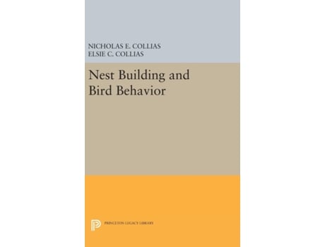 Livro Nest Building and Bird Behavior (Princeton Legacy Library, 857) Nicholas E. Collias, Elsie C. Collias (Inglês)