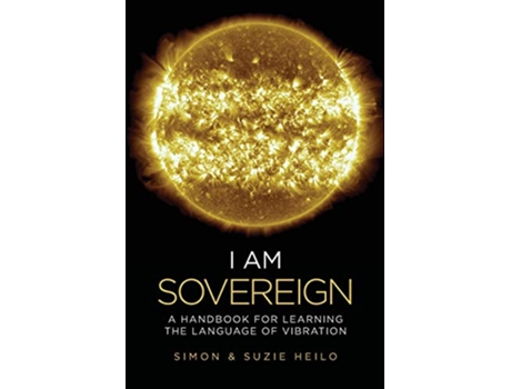 Livro I Am Sovereign A Handbook for Learning the Language of Vibration de Simon Heilo Suzie Heilo (Inglês)