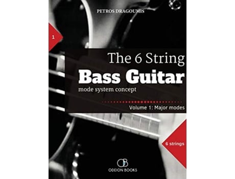 Livro The 6 String Bass Guitar mode system concept Volume 1 major modes de Petros Dragoumis (Inglês)