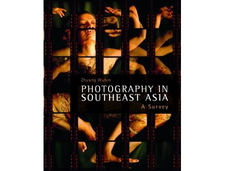 Livro Photography in Southeast Asia de Zhuang Wubin (Inglês - Capa Dura)