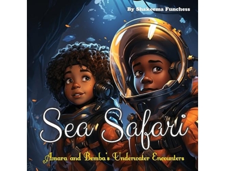 Livro Sea Safari Amara and Bembas Underwater Encounters de Shakeema Funchess (Inglês)