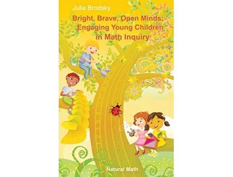 Livro Bright Brave Open Minds Engaging Young Children in Math Inquiry de Julia Brodsky (Inglês)