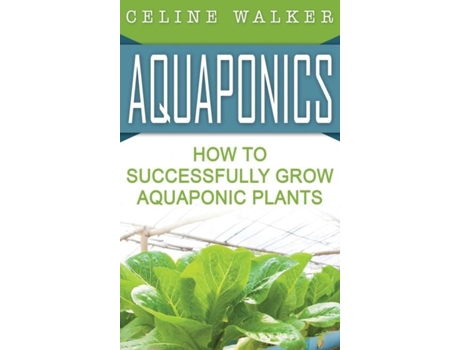 Livro Aquaponics How To Build Your Own Aquaponic System De Celine Walker (inglês)