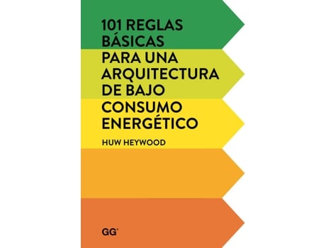 Livro 101 Reglas Básicas Para Una Arquitectura Bajo Consumo Energético de Huw Heywood
