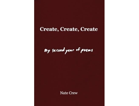 Livro Create, Create, Create My Second Year of Poems de Nate Crew (Inglês)