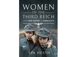 Livro Women of the Third Reich de Tim Heath (Inglês - Capa Dura)
