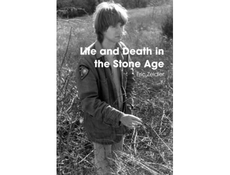 Livro Life and Death in the Stone Age Eric Zeidler (Inglês)