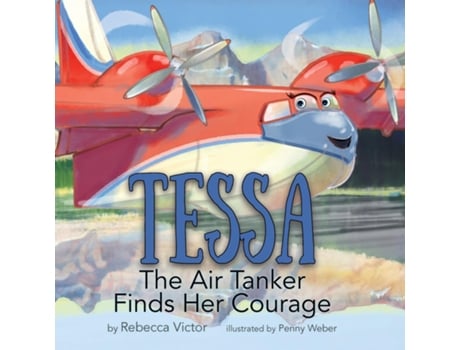 Livro Tessa The Air Tanker Finds Her Courage de Rebecca Victor (Inglês)