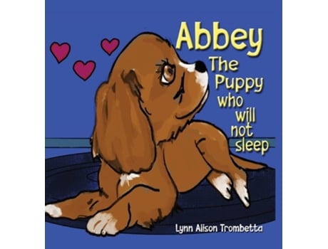 Livro Abbey The Puppy Who Will Not Sleep de Lynn Alison Trombetta (Inglês - Capa Dura)