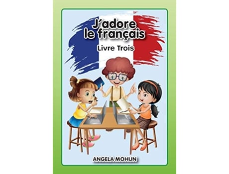 Livro Jadore le francais Livre 3 French Edition de Angela Mohun (Francês)