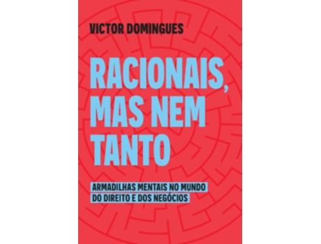 Livro Racionais, Mas Nem Tanto Armadilhas Mentais No Mundo Do Direito E Dos Negócios De Victor Domingues (português Do Brasil)
