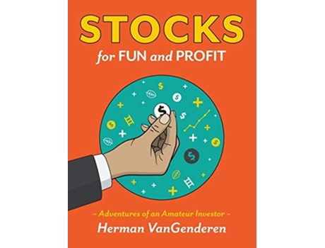 Livro Stocks For Fun And Profit Adventures Of An Amateur Investor De Herman Vangenderen (inglês - Capa Dura)