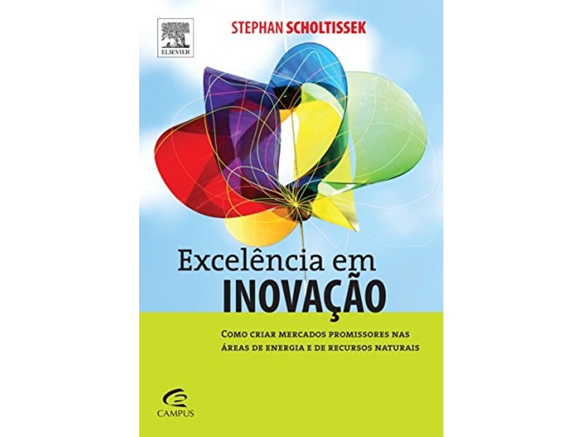 Livro Excelencia Em Inovacao Como Criar Mercados Promis De Stephan Scholtissek (português Do Brasil)