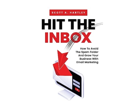 Livro Hit The Inbox How To Avoid The Spam Folder And Grow Your Business With Email Marketing de Scott A Hartley (Inglês)