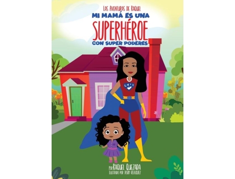 Livro Mi Mamá Es Una Superhéroe Con Super Poderes de Raquel Quezada (Inglês)
