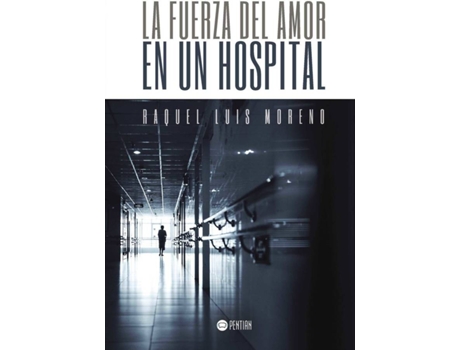 Livro La fuerza del amor en un hospital de Raquel Luis Moreno (Espanhol - 2016)