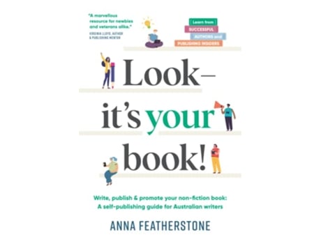 Livro Look Its Your Book Write Publish Promote Your NonFiction Book A SelfPublishing Guide for Australian Writers de Anna Featherstone (Inglês)