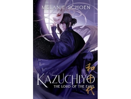 Livro KAZUCHIYO Lord of the East de Melanie Schoen (Inglês)