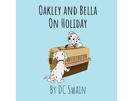 Livro Oakley And Bella On Holiday De Dc Swain (inglês)