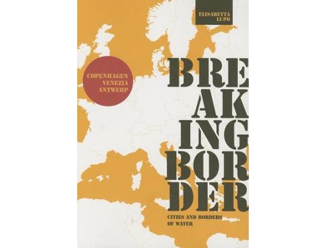 Livro Breaking Border Cities and Borders of Water de Elisabetta Lupo (Inglês)