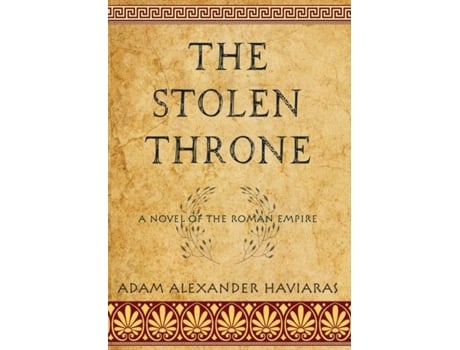 Livro The Stolen Throne A Novel Of The Roman Empire De Haviaras, Adam Et Al. (inglês)