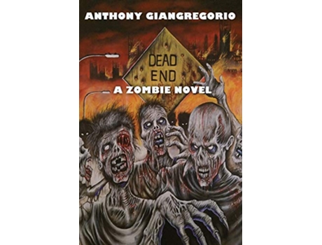 Livro Dead End A Zombie Novel de Anthony Giangregorio (Inglês)