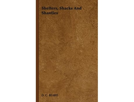 Livro Shelters Shacks and Shanties de D C Beard (Inglês)