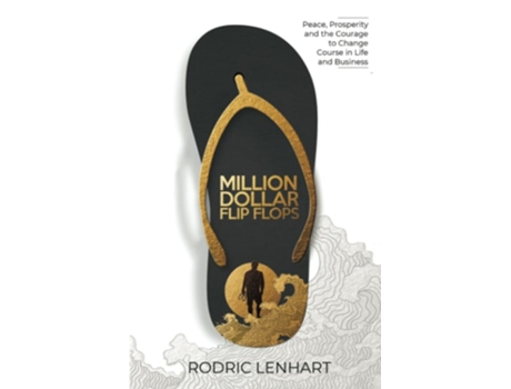 Livro Million Dollar Flip Flops Peace, Prosperity, and the Courage to Change Course In Life and Business de Rodric Lenhart (Inglês)