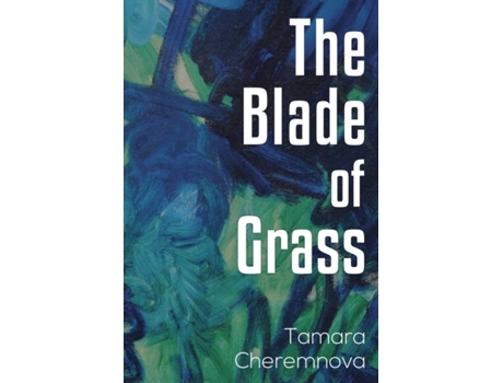 Livro The Blade Of Grass De Tamara Cheremnova (inglês)