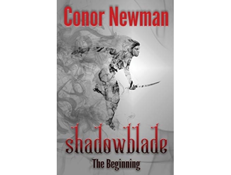 Livro Shadowblade The Beginning de Conor Newman (Inglês)