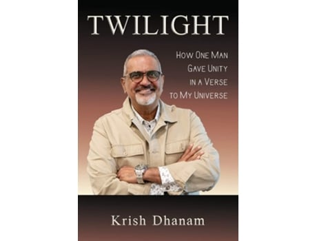 Livro Twilight How One Man Gave Unity In A Verse To My Universe De Krish Dhanam (inglês)