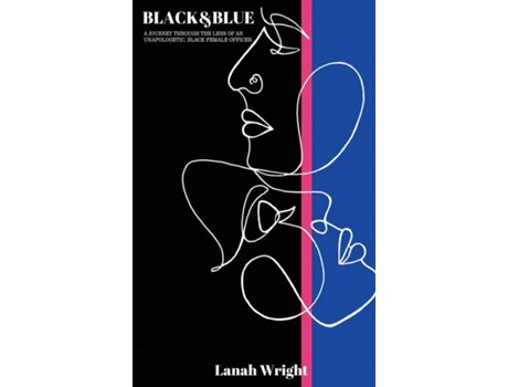 Livro BLACK amp BLUE A journey through the lens of an unapologetic, black female officer de Lanah Wright (Inglês)