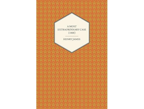 Livro A Most Extraordinary Case 1868 de Henry James (Inglês)