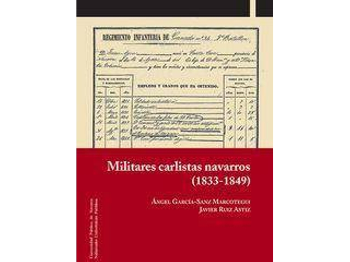 Livro Militares Carlistas Navarros, 1833-1849 de Ángel García-Sanz Marcotegui e Javier Ruiz Astiz (Espanhol)