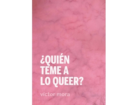 Livro ¿Quién Teme A Lo Queer? de Víctor Mora (Espanhol)
