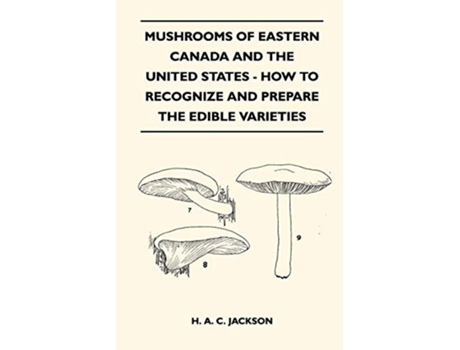 Livro Mushrooms Of Eastern Canada And The United States How To Recognize And Prepare The Edible Varieties de H A C Jackson (Inglês)