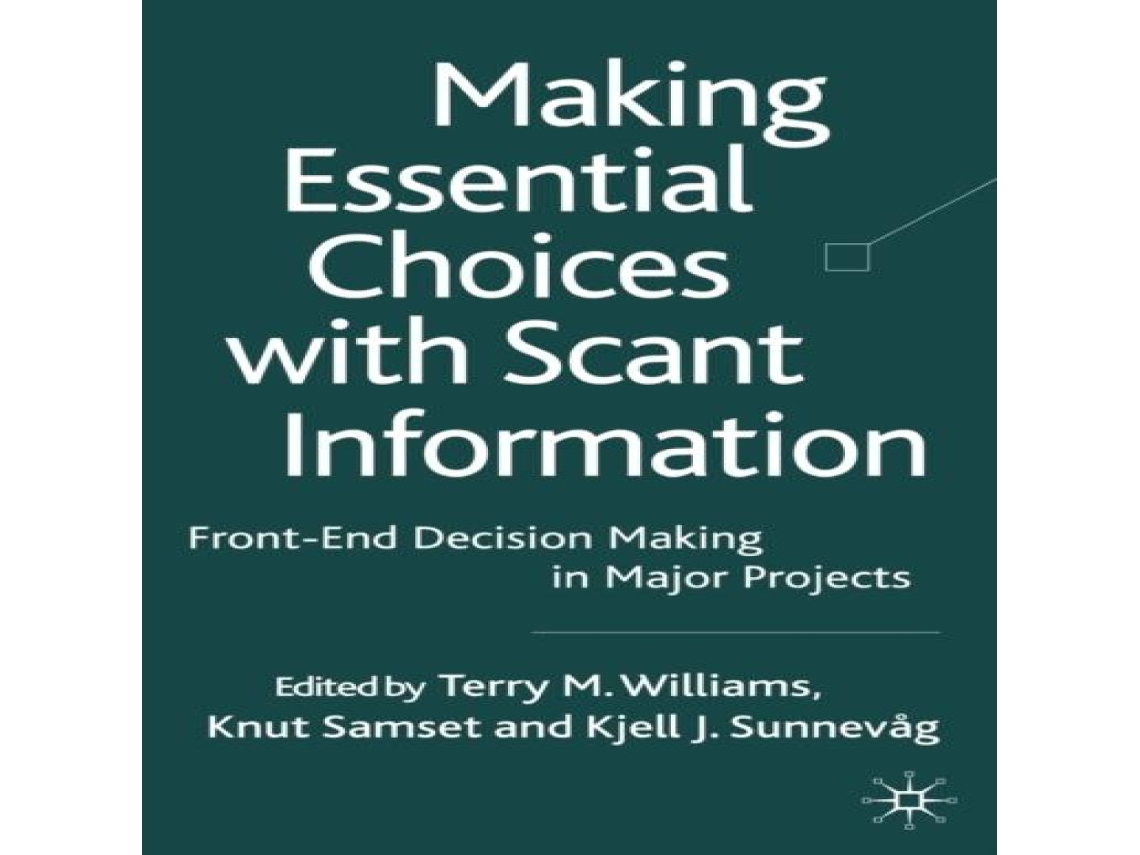 Livro Making Essential Choices with Scant Information Front-End Decision Making in Major Projects de Springer Nature BV (Inglês)