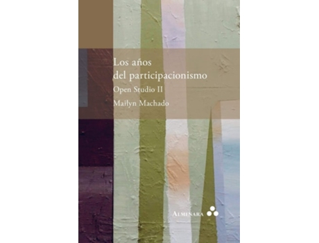 Livro Los Años Del Participacionismo. Open Studio Ii De Mailyn Machado (espanhol)