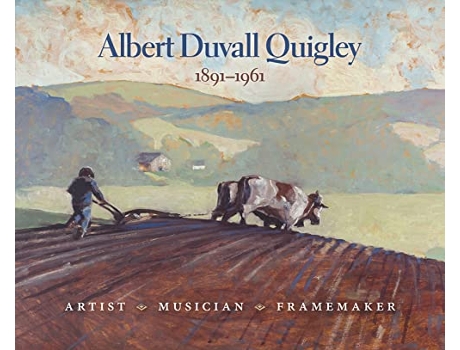 Livro Albert Duvall Quigley Artist Musician Framemaker 18911961 de Albert D Quigley (Inglês)