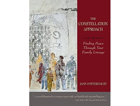 Livro CONSTELLATION APPROACH Finding Peace Through Your Family Lineage de Jamy Faust e Peter Faust (Inglês - Capa Dura)