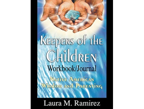 Livro Keepers of the Children Native American Wisdom and Parenting WorkbookJournal de Laura M Ramirez (Inglês)