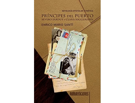 Livro Príncipes Del Puerto Severo Sarduy Y Clara Niggemann De Enrico Mario Santí (espanhol)